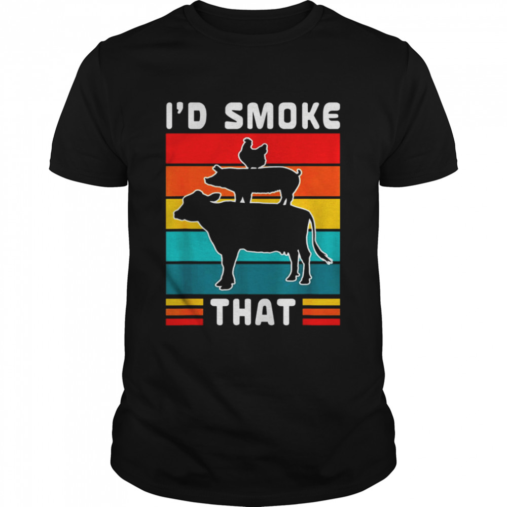 I’d Smoke That BBQ Beef Pork Chicken Cow Pig  Classic Men's T-shirt