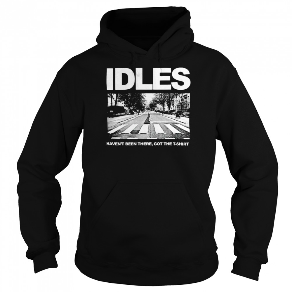 Idles haven’t been there abbey road lock in session shirt Unisex Hoodie