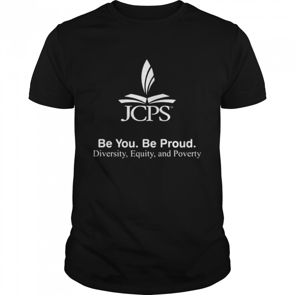 Jcps school be you be proud diversity equity and poverty shirt Classic Men's T-shirt