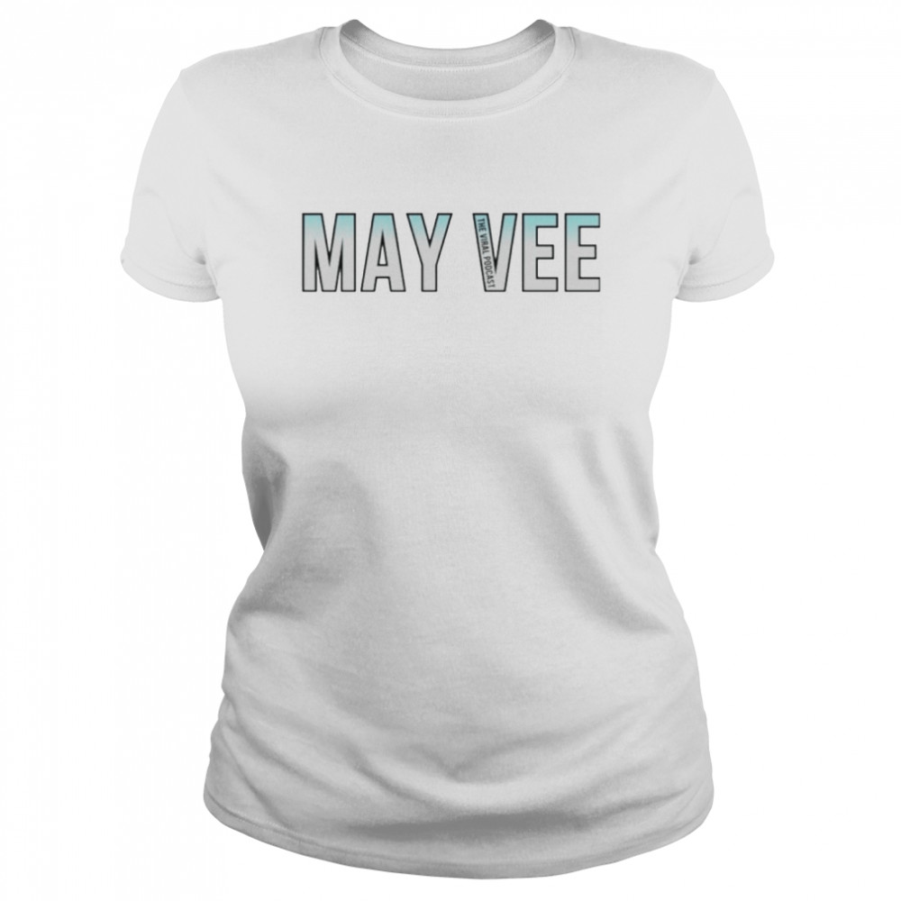 Mayvee The Viral Podcast  Classic Women's T-shirt