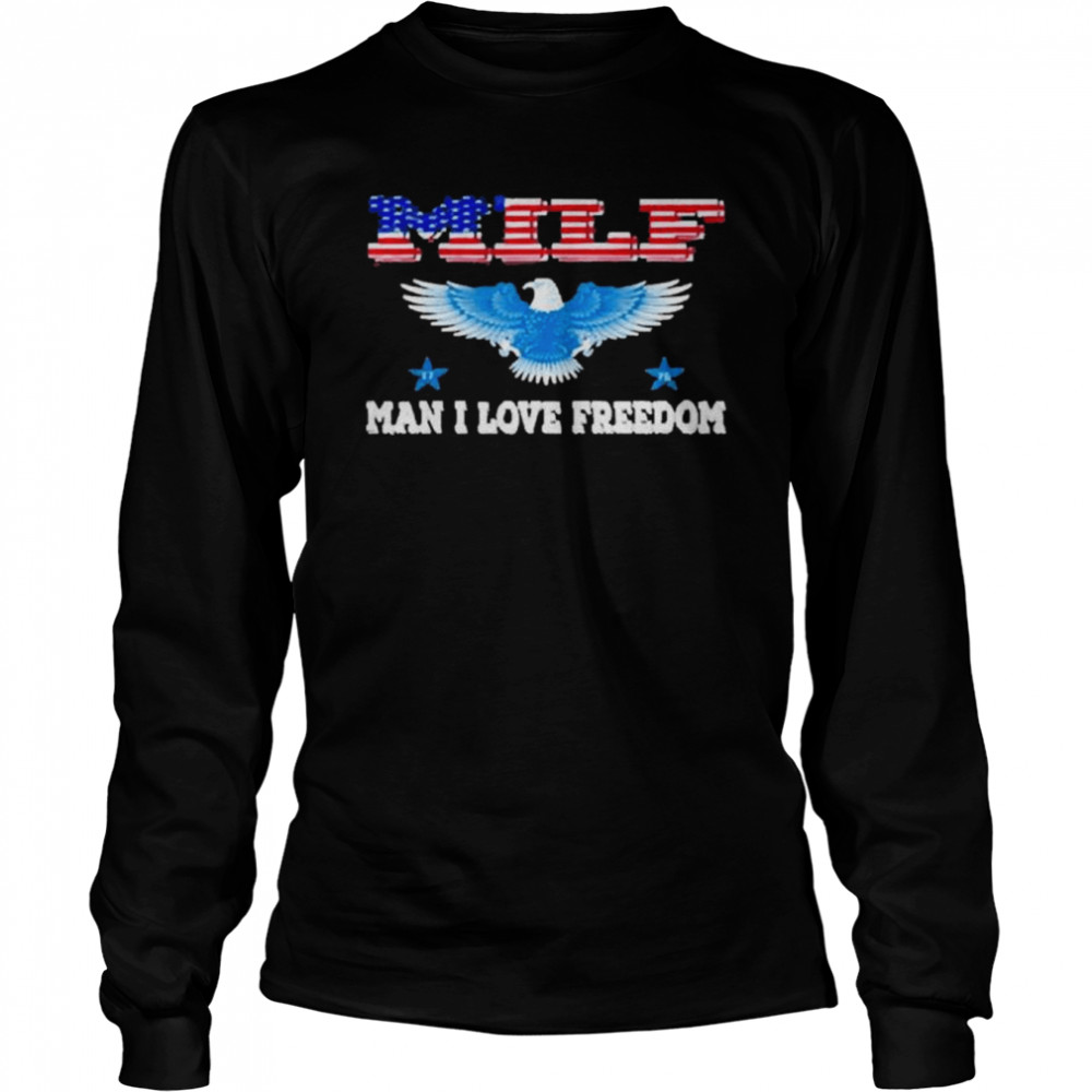 Milf Man I Love Freedom Patriotic Usa Eagle T- Long Sleeved T-shirt
