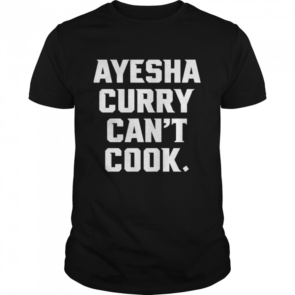 Stephen Curry The Athletic Ayesha Curry Can’t Cook Shirt