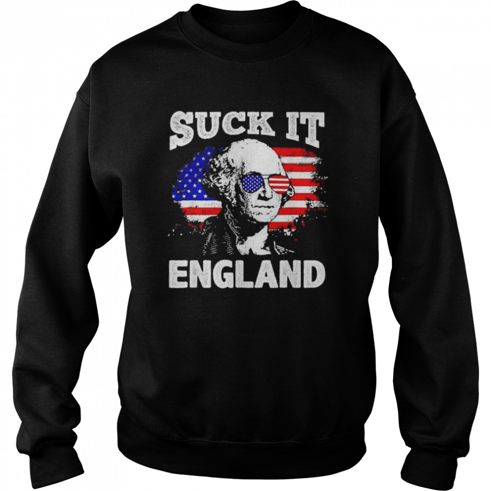 Suck it england 4th of july flag patriotic shirt Unisex Sweatshirt