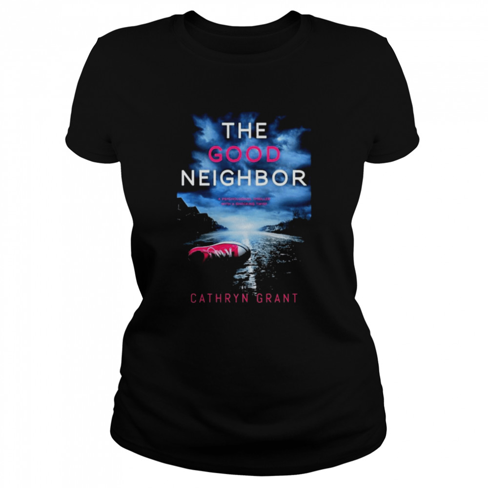 The Good Neighbor Cathryn Grant  Classic Women's T-shirt