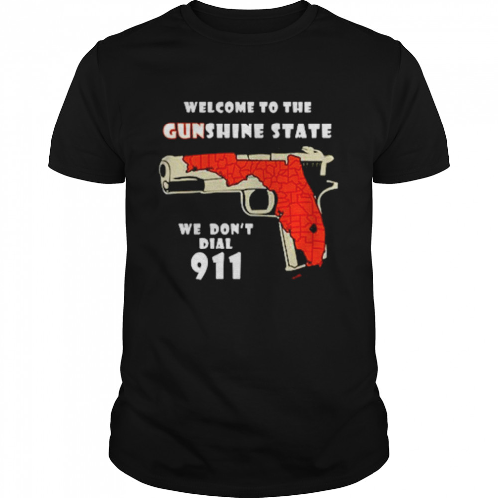 Welcome to the gunshine state we don’t dial 911 shirt Classic Men's T-shirt