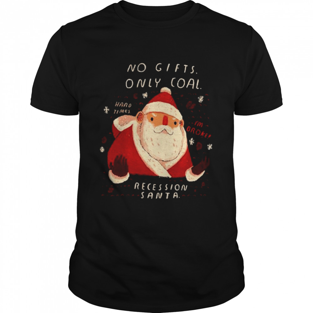 Recession Santa No Gifts Only Coal shirt