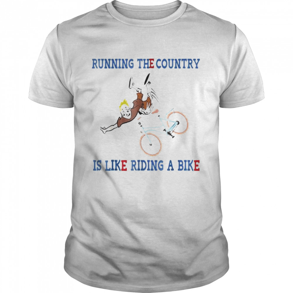 Running The Country Is Like Riding A Bike Funny Joe Biden T-Shirt