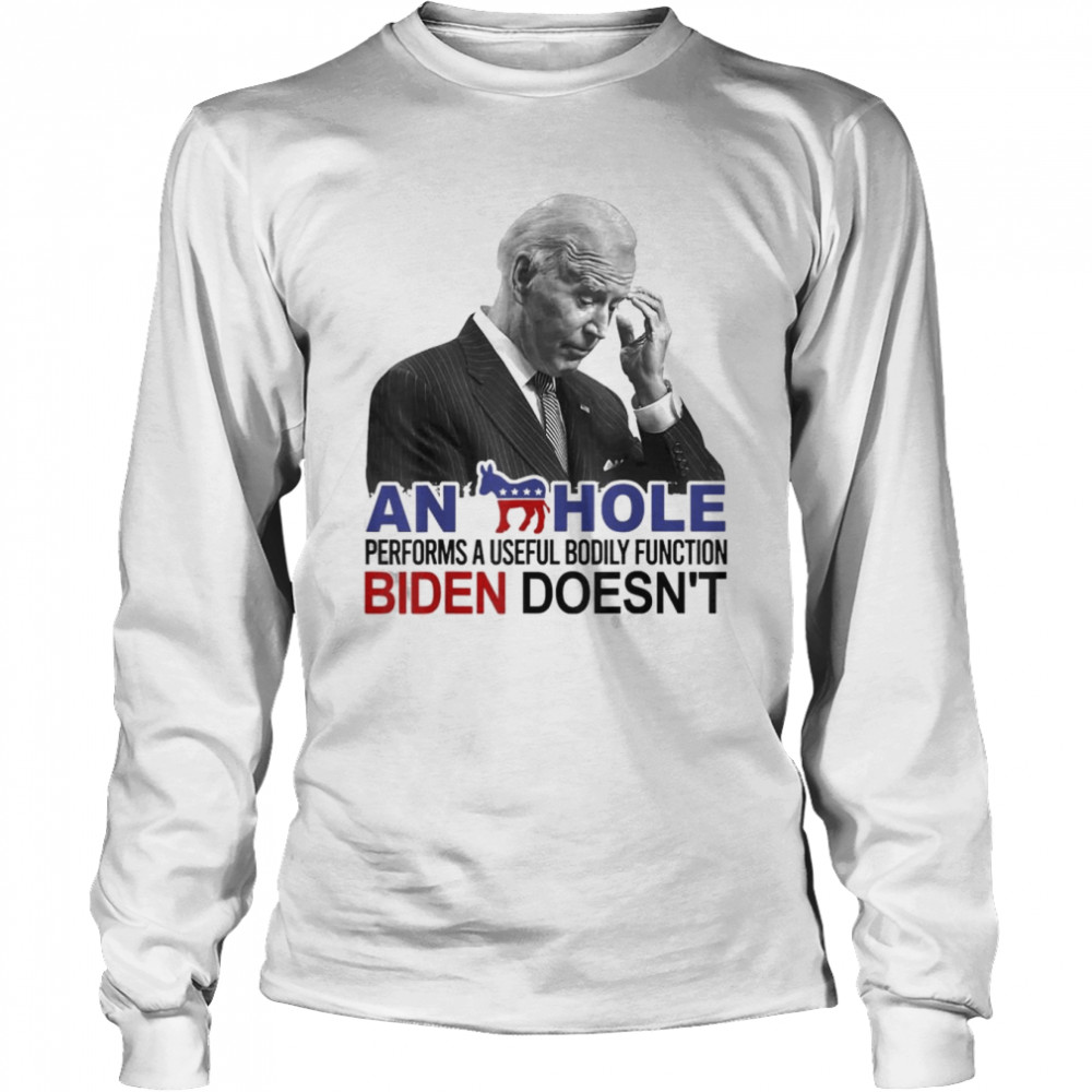 A Donkey Performs a Useful Bodily Function Biden Doesn’t T- Long Sleeved T-shirt