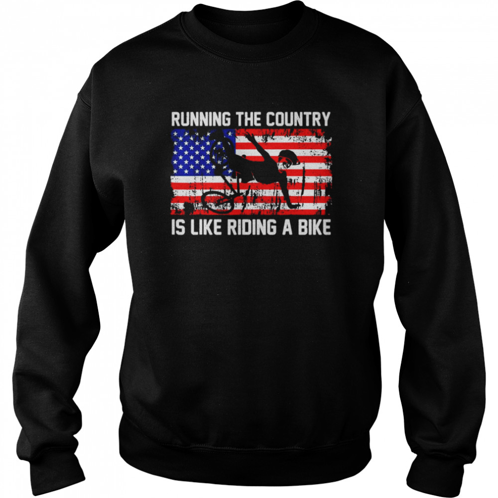 American flag Joe Biden Running The Country Is Like Riding A Bike T- Unisex Sweatshirt