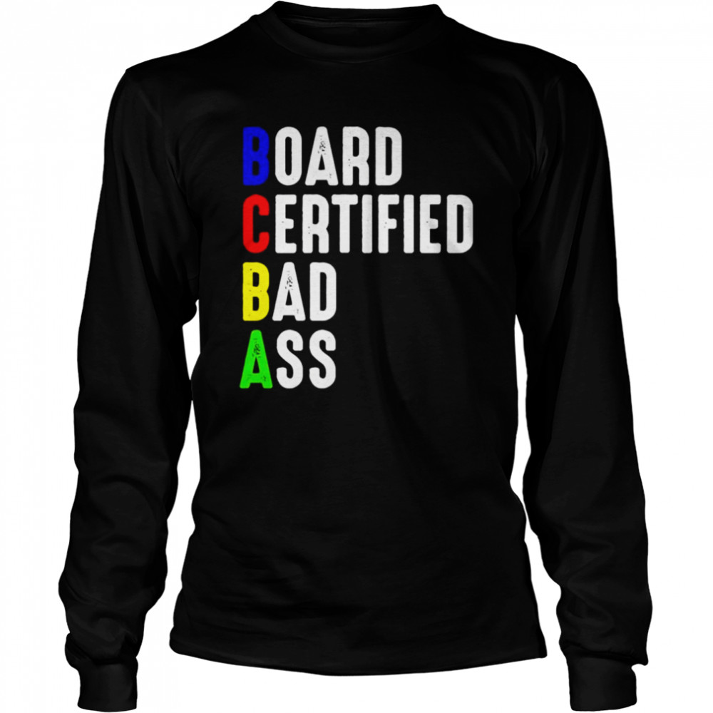 BCBA Board certified bad ass shirt Long Sleeved T-shirt