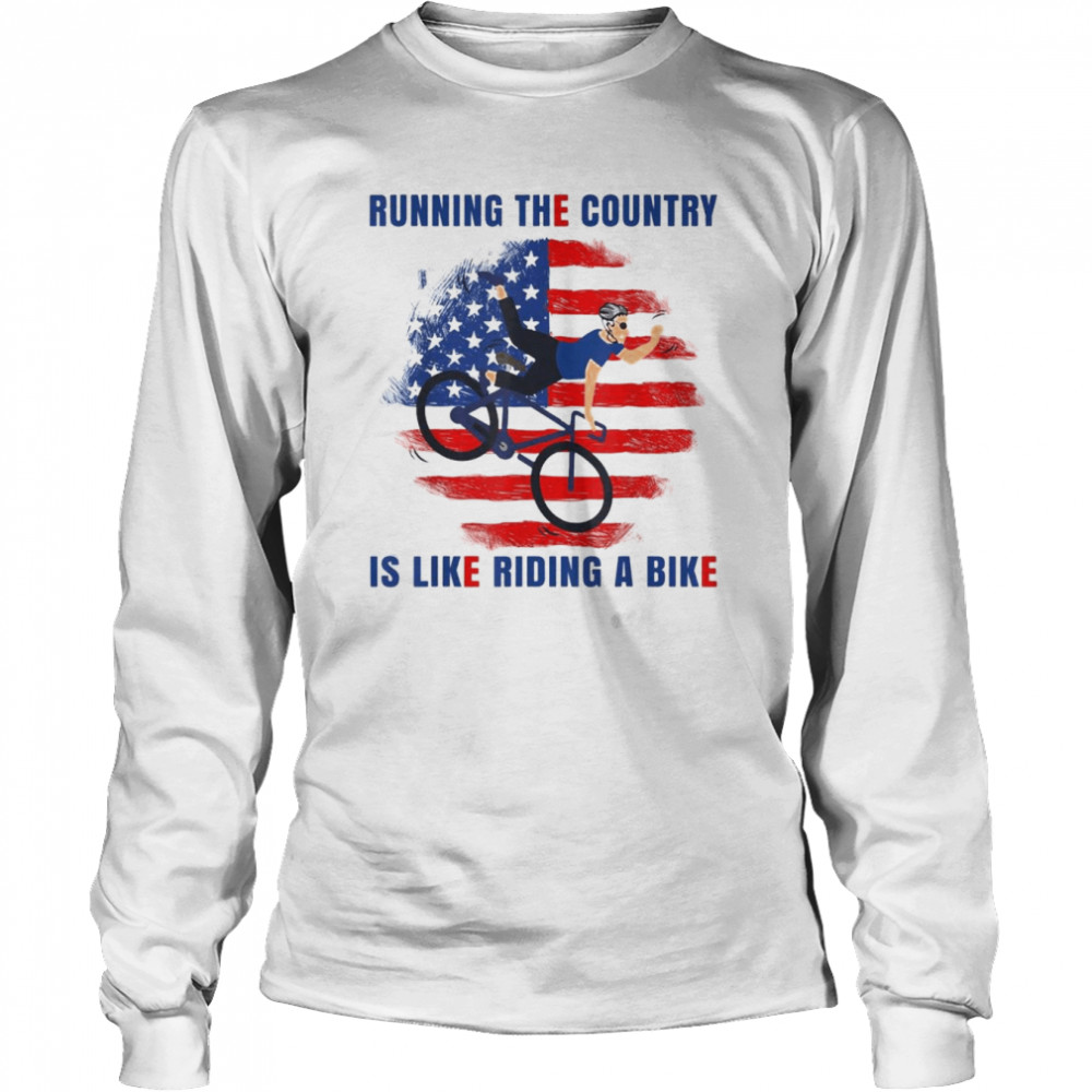 Biden Running The Country Is Like Riding A Bike Design USA flag T- Long Sleeved T-shirt