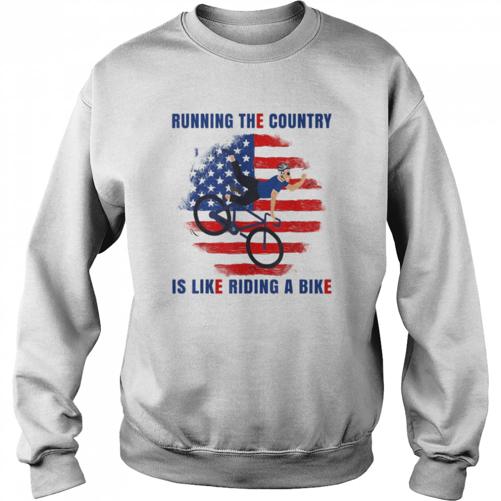Biden Running The Country Is Like Riding A Bike Design USA flag T- Unisex Sweatshirt