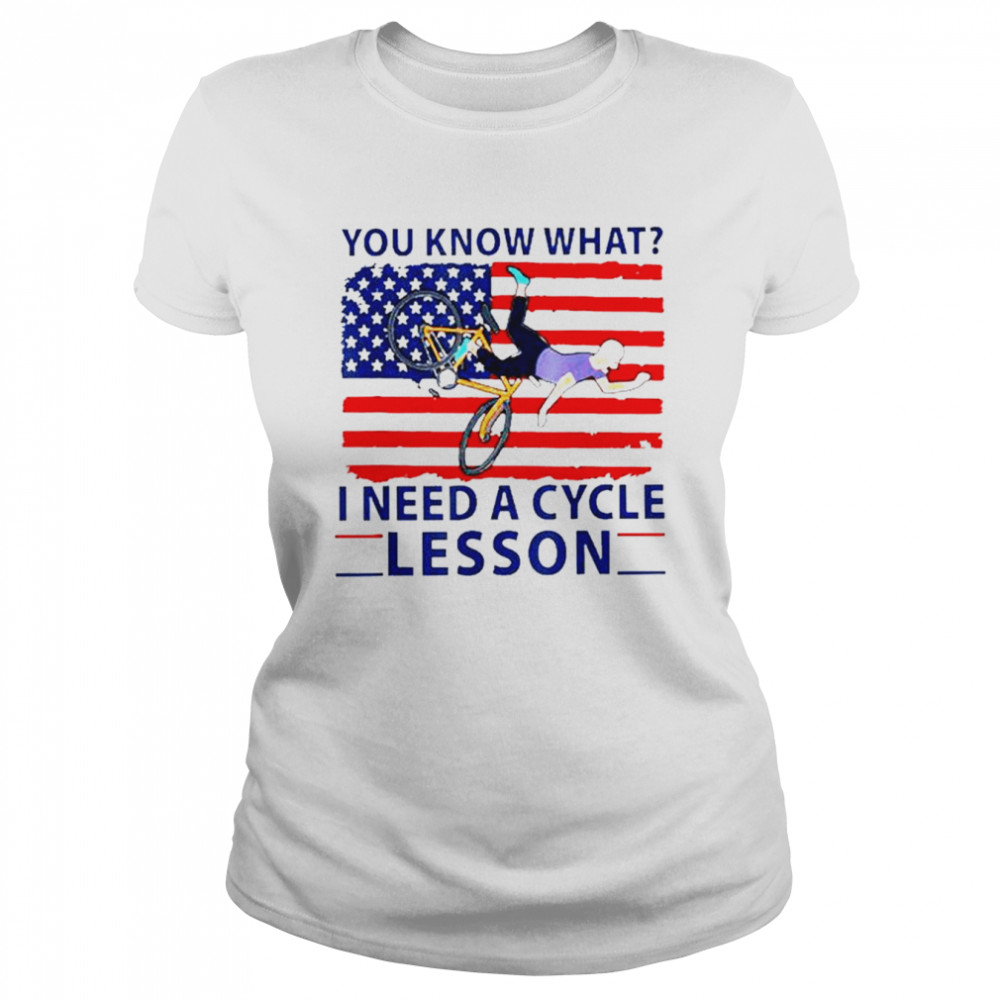 Biden you know what I need a cycle lesson America shirt Classic Women's T-shirt