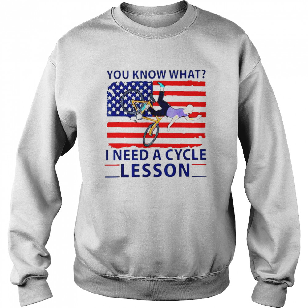 Biden you know what I need a cycle lesson America shirt Unisex Sweatshirt
