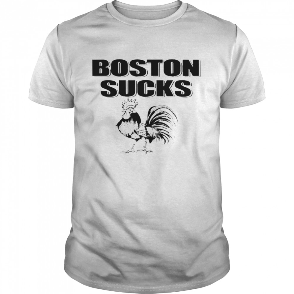 Boston Sucks Chicken shirt