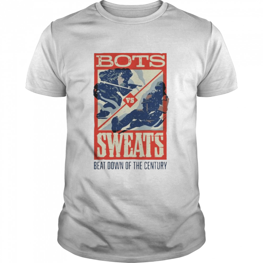Bots vs Sweats beat down of the century shirt