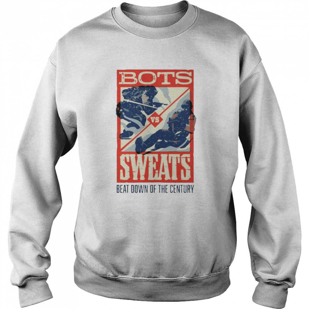 Bots vs Sweats beat down of the century shirt Unisex Sweatshirt