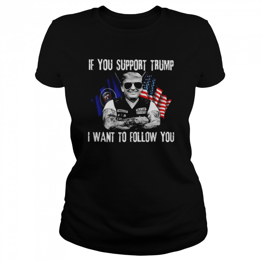 Donald Trump if you support Trump I want to follow you American flag shirt Classic Women's T-shirt