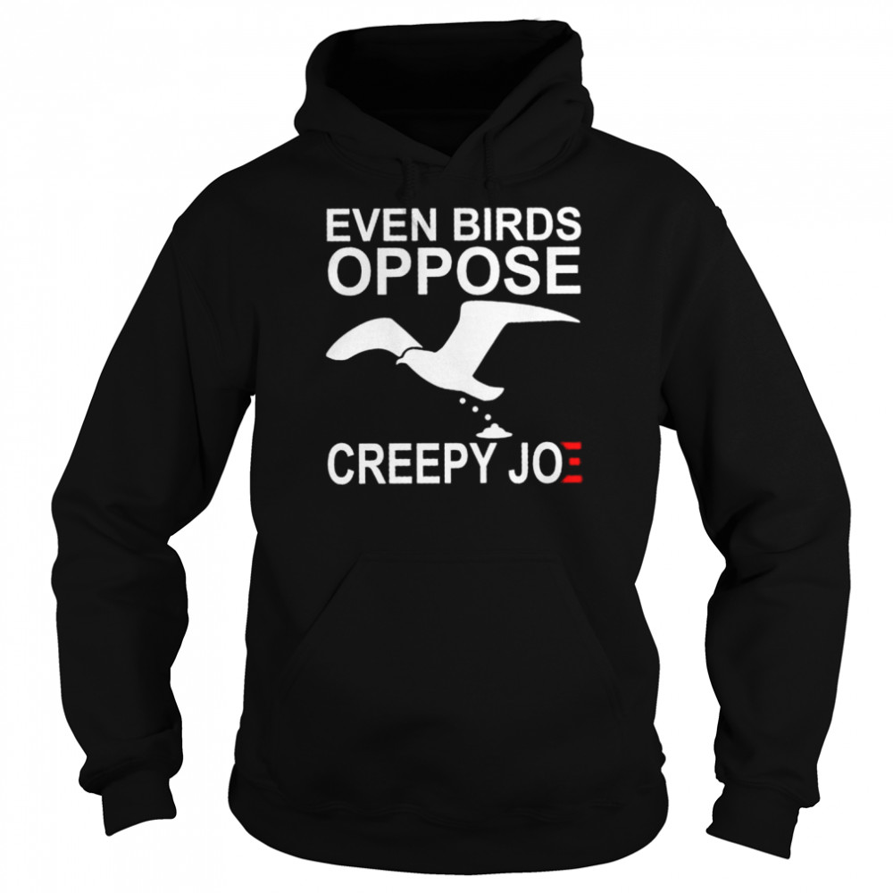Even birds oppose creepy joe shirt Unisex Hoodie