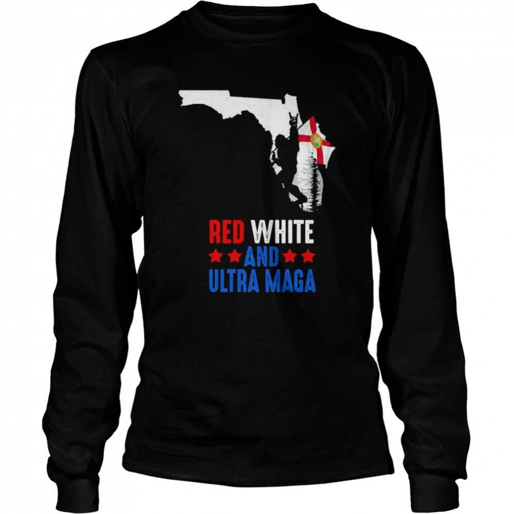 Florida America Bigfoot Red White And Ultra Maga  Long Sleeved T-shirt