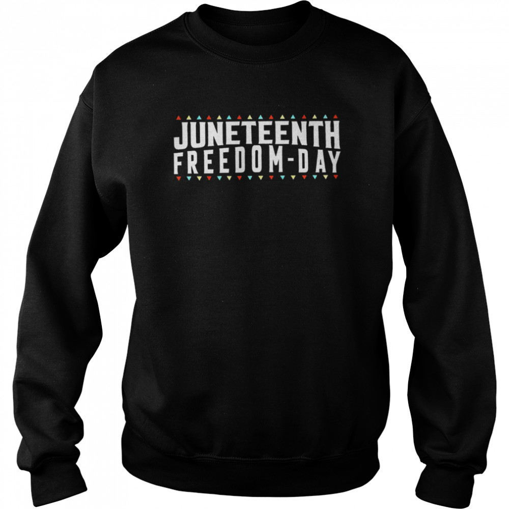 Funny Juneteenth Freedom-day 2022 T-shirt Unisex Sweatshirt