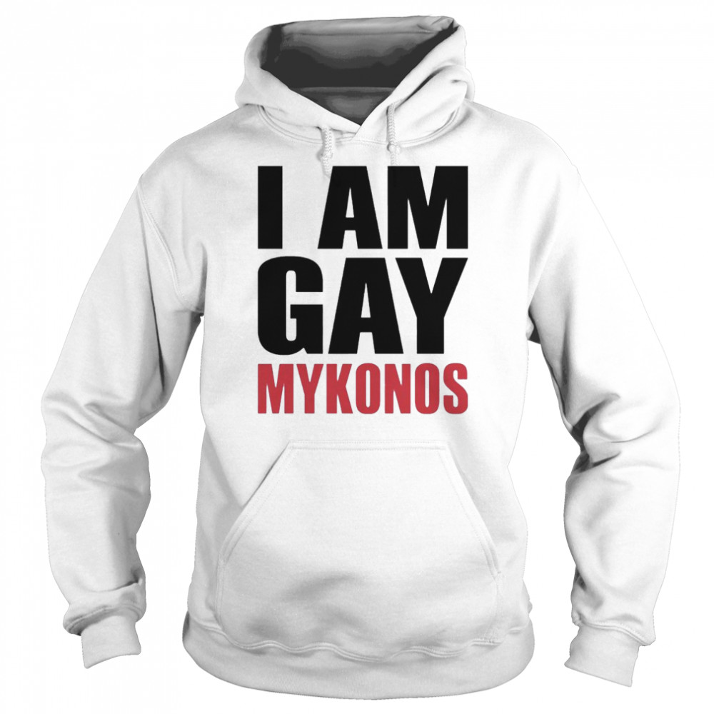 I Am Gay Mykonos shirt Unisex Hoodie
