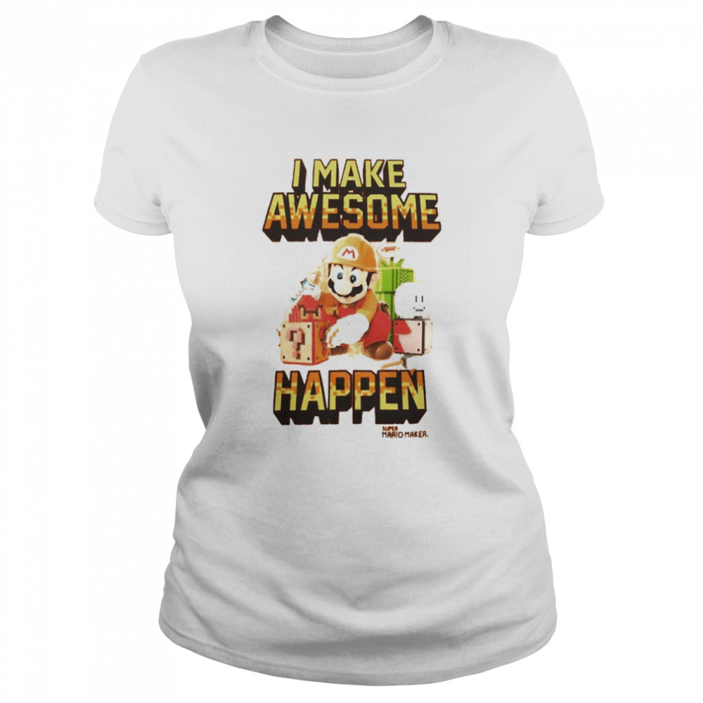 I make awesome happen Super Mario Maker shirt Classic Women's T-shirt