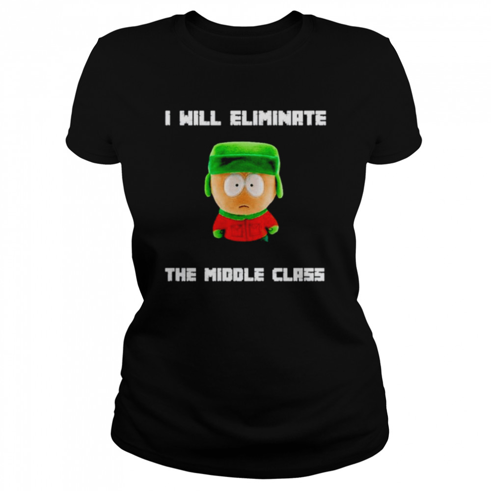 I Will Eliminate The Middle Class South Park  Classic Women's T-shirt