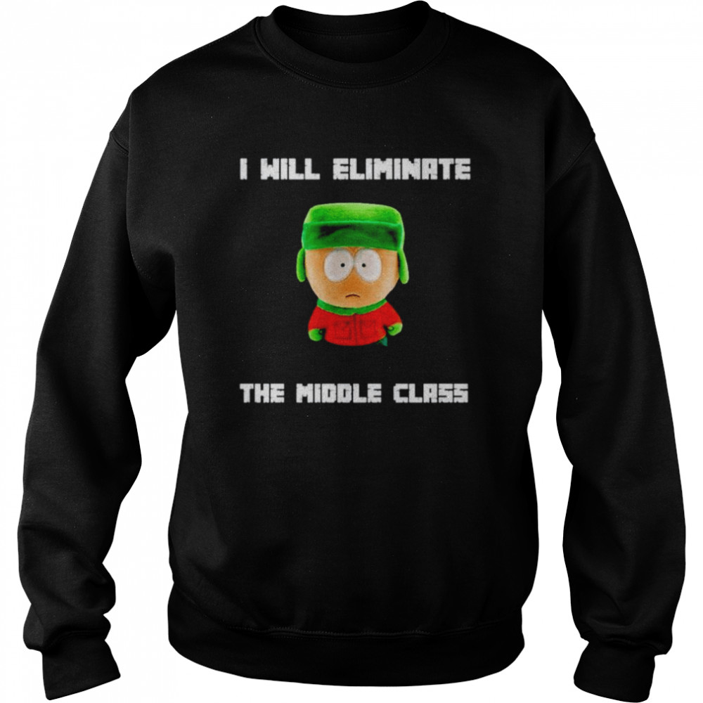 I Will Eliminate The Middle Class South Park  Unisex Sweatshirt
