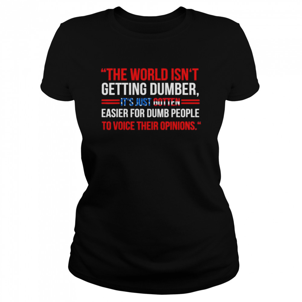 It’s Just Gotten Easier For-People To Voice Their Opinions T- Classic Women's T-shirt