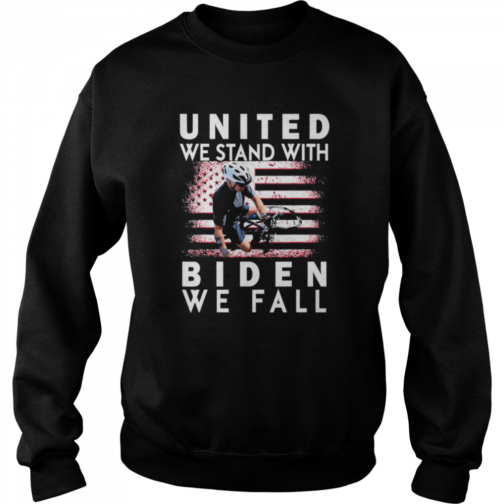 Joe Biden Falling Memes United We Stand With Biden We Fall T- Unisex Sweatshirt