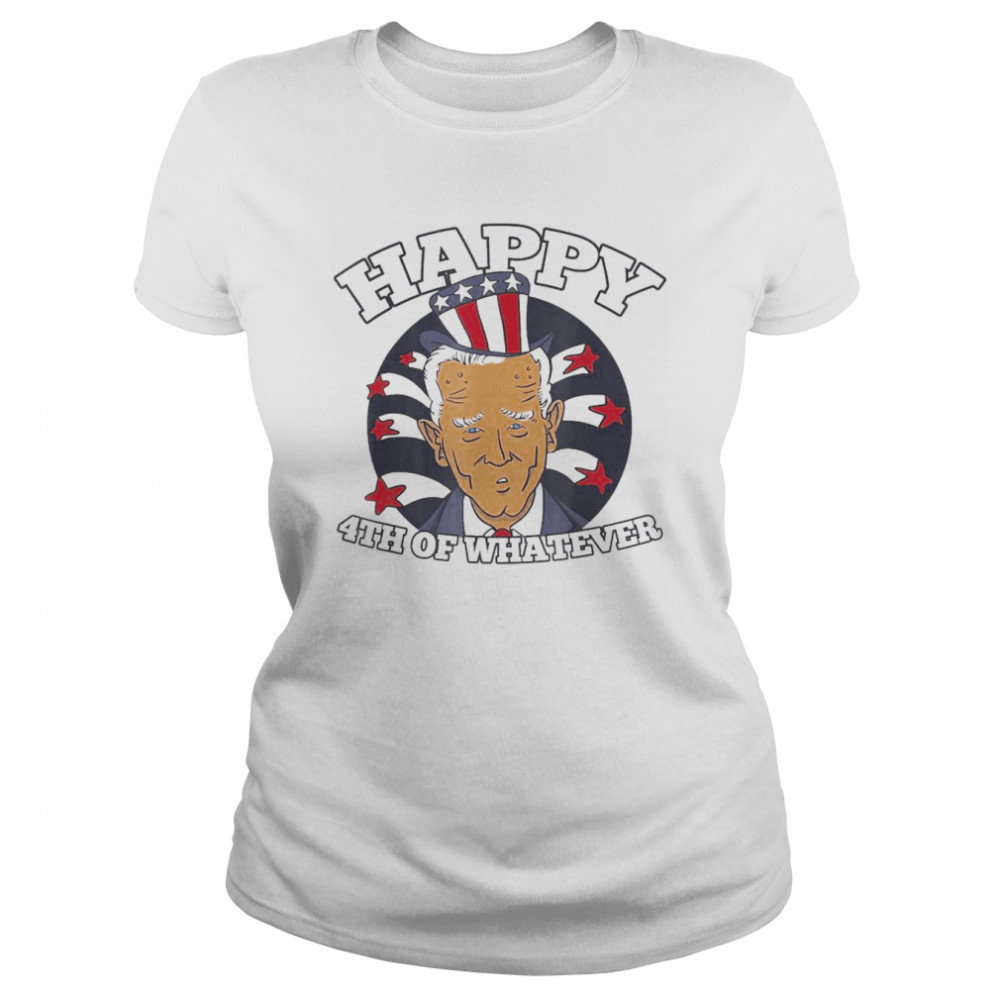 Joe Biden Merry 4th Of Whatever 4th Of July T- Classic Women's T-shirt