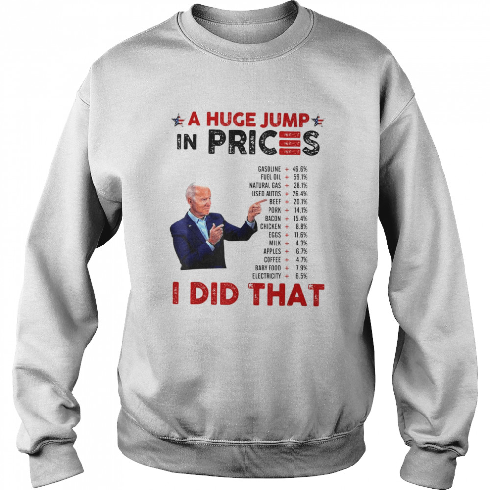Joe Biden US Crisis I Did That Anti Biden Liberals T- Unisex Sweatshirt