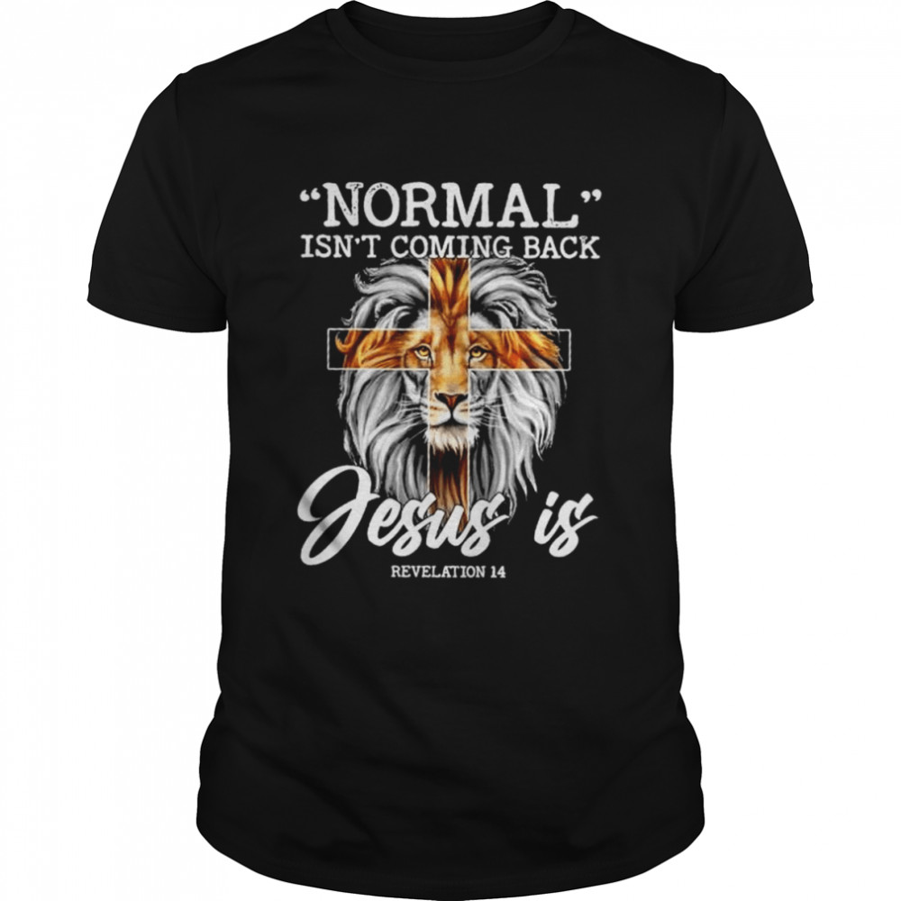 Lion normal isn’t coming back jesus is shirt Classic Men's T-shirt