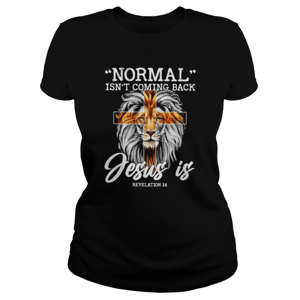 Lion normal isn’t coming back jesus is shirt Classic Women's T-shirt