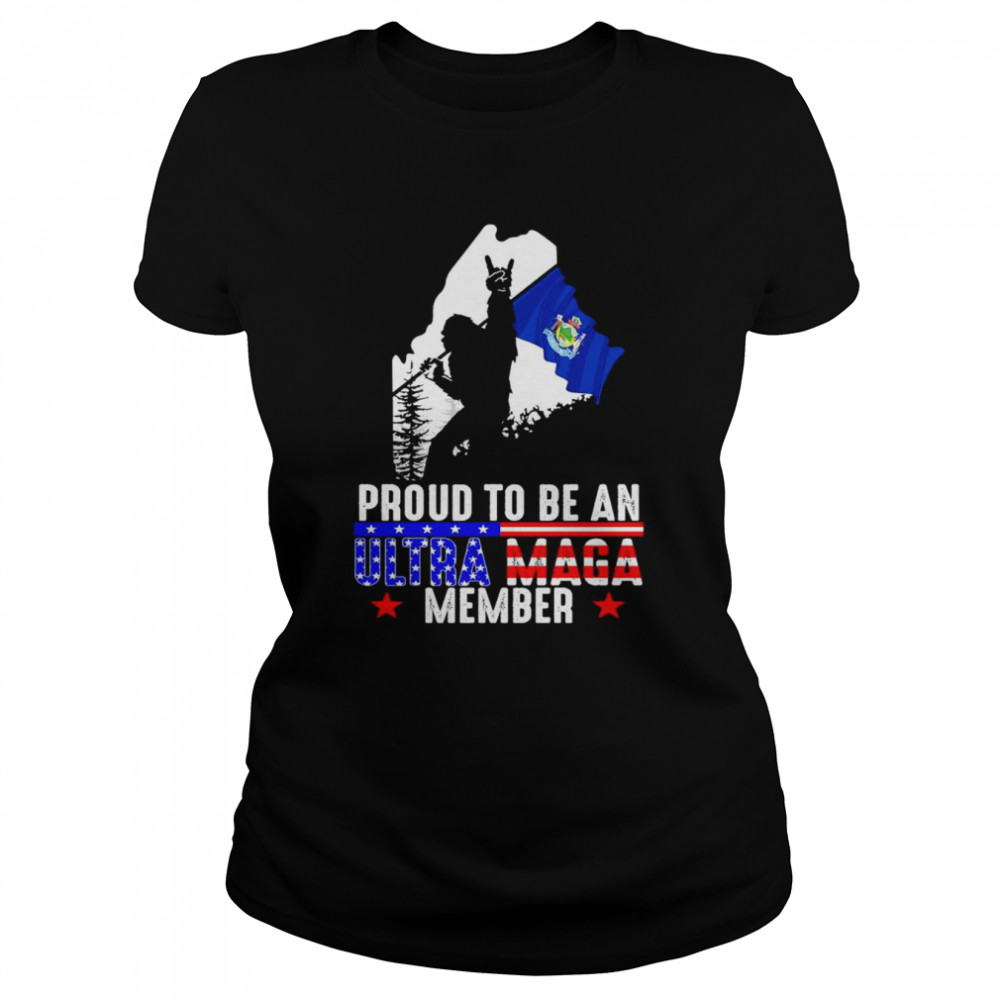Maine America Bigfoot Proud To Be An Ultra Maga Member  Classic Women's T-shirt