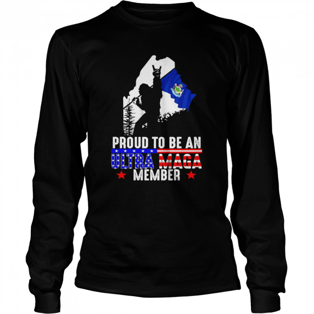 Maine America Bigfoot Proud To Be An Ultra Maga Member  Long Sleeved T-shirt