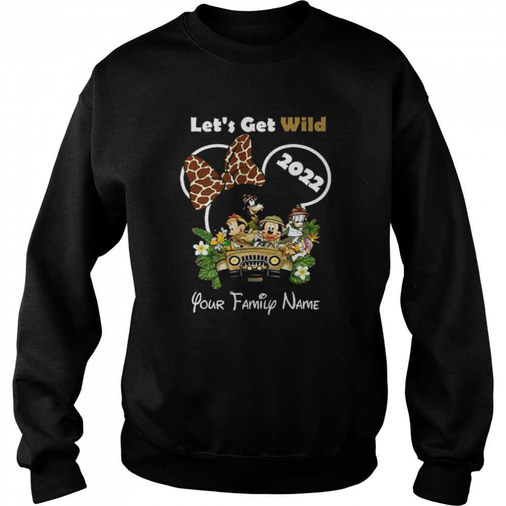 Mickey Mouse let’s get wild 2022 your family name shirt Unisex Sweatshirt