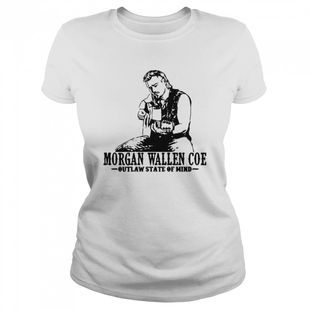 Morgan Wallen Coe outlaw state of mind T-shirt Classic Women's T-shirt