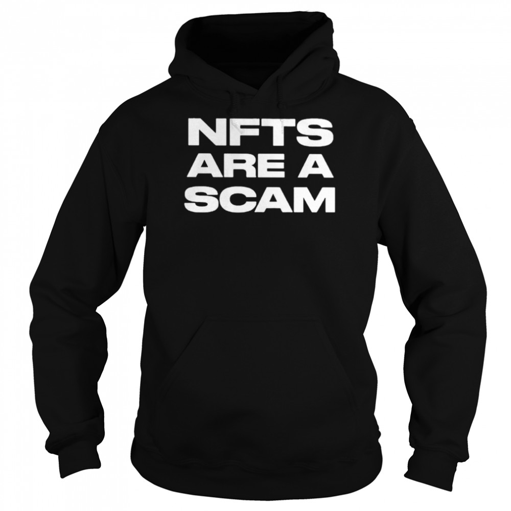 Nfts are a scam unisex T-shirt Unisex Hoodie
