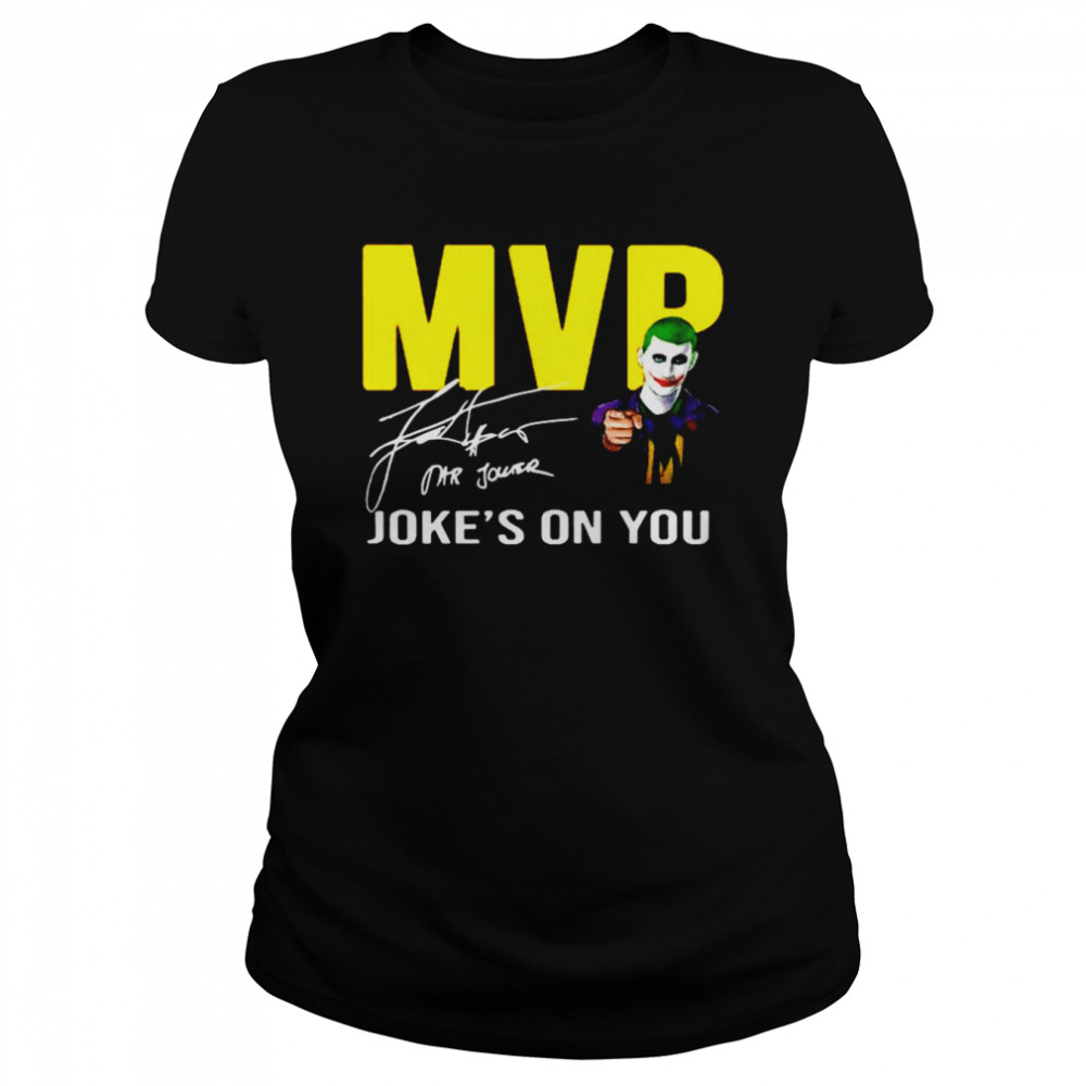 Nikola Jokic MVP Joke’s On You shirt Classic Women's T-shirt