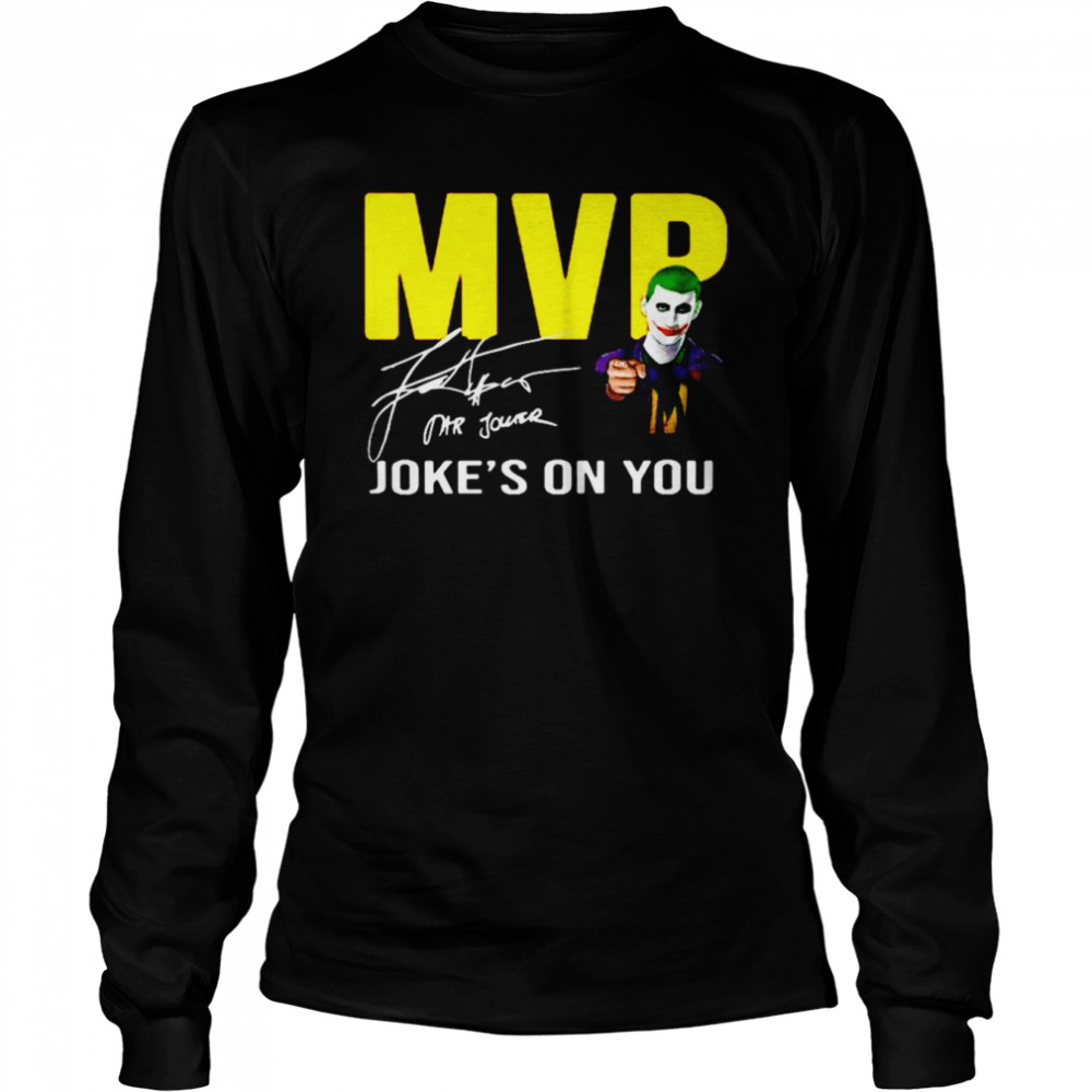 Nikola Jokic MVP Joke’s On You shirt Long Sleeved T-shirt