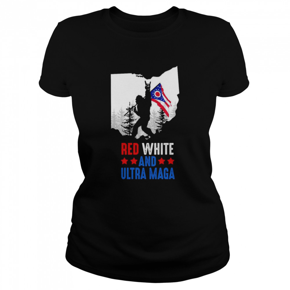 Ohio America Bigfoot Red White And Ultra Maga  Classic Women's T-shirt