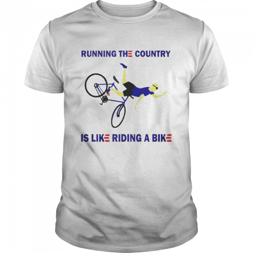 Running the country is like riding a bike T-shirt