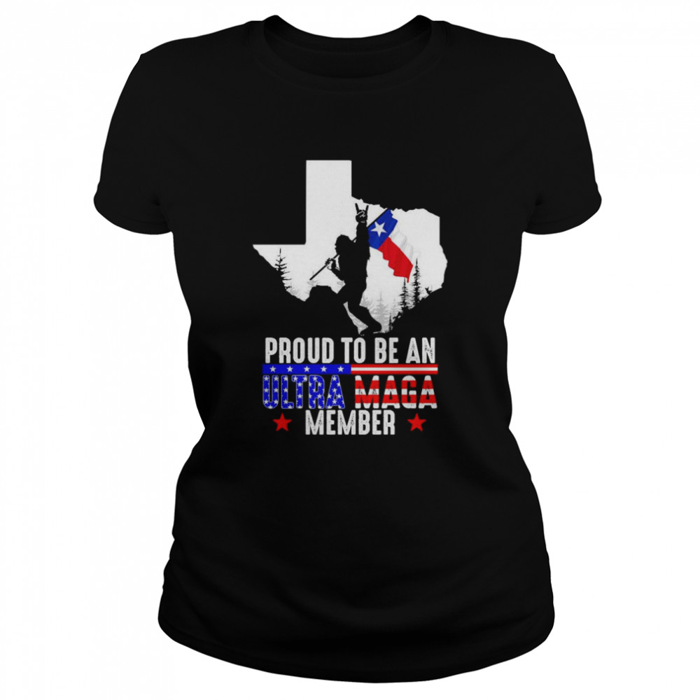 Texas America Bigfoot Proud To Be An Ultra Maga Member  Classic Women's T-shirt