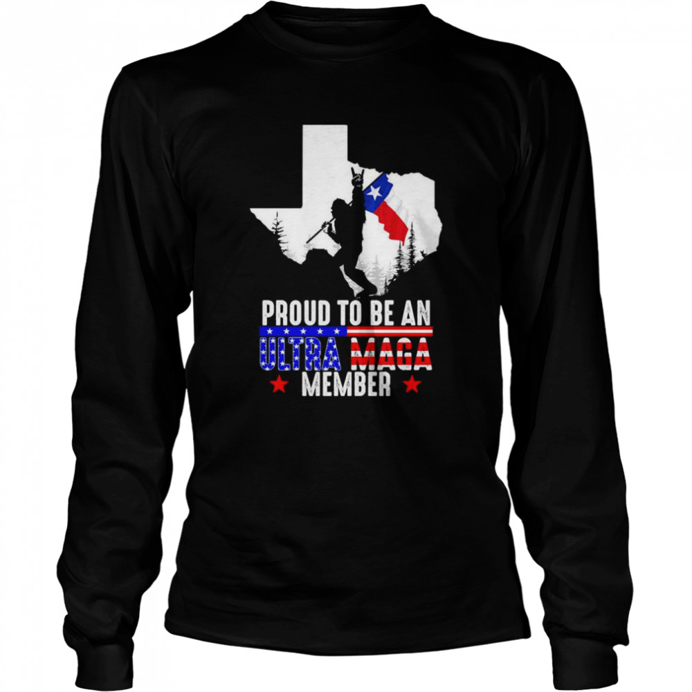 Texas America Bigfoot Proud To Be An Ultra Maga Member  Long Sleeved T-shirt