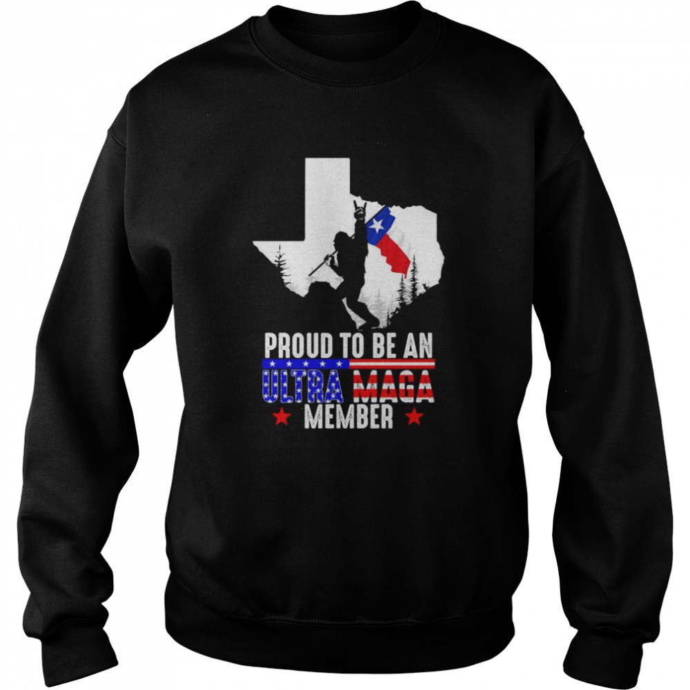Texas America Bigfoot Proud To Be An Ultra Maga Member  Unisex Sweatshirt