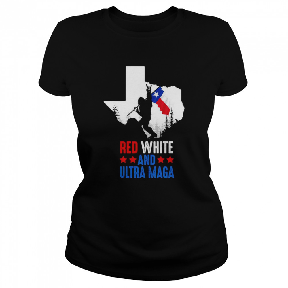 Texas America Bigfoot Red White And Ultra Maga  Classic Women's T-shirt