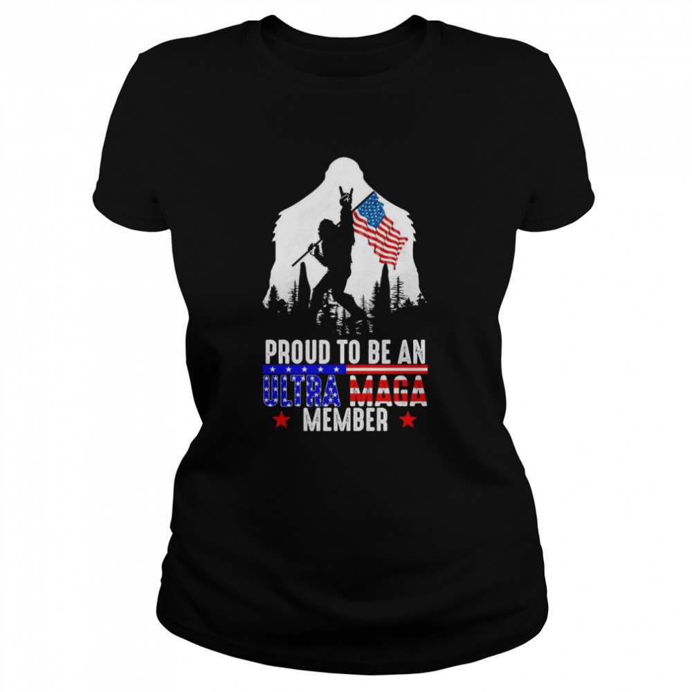 USA America Bigfoot Proud To Be An Ultra Maga Member  Classic Women's T-shirt