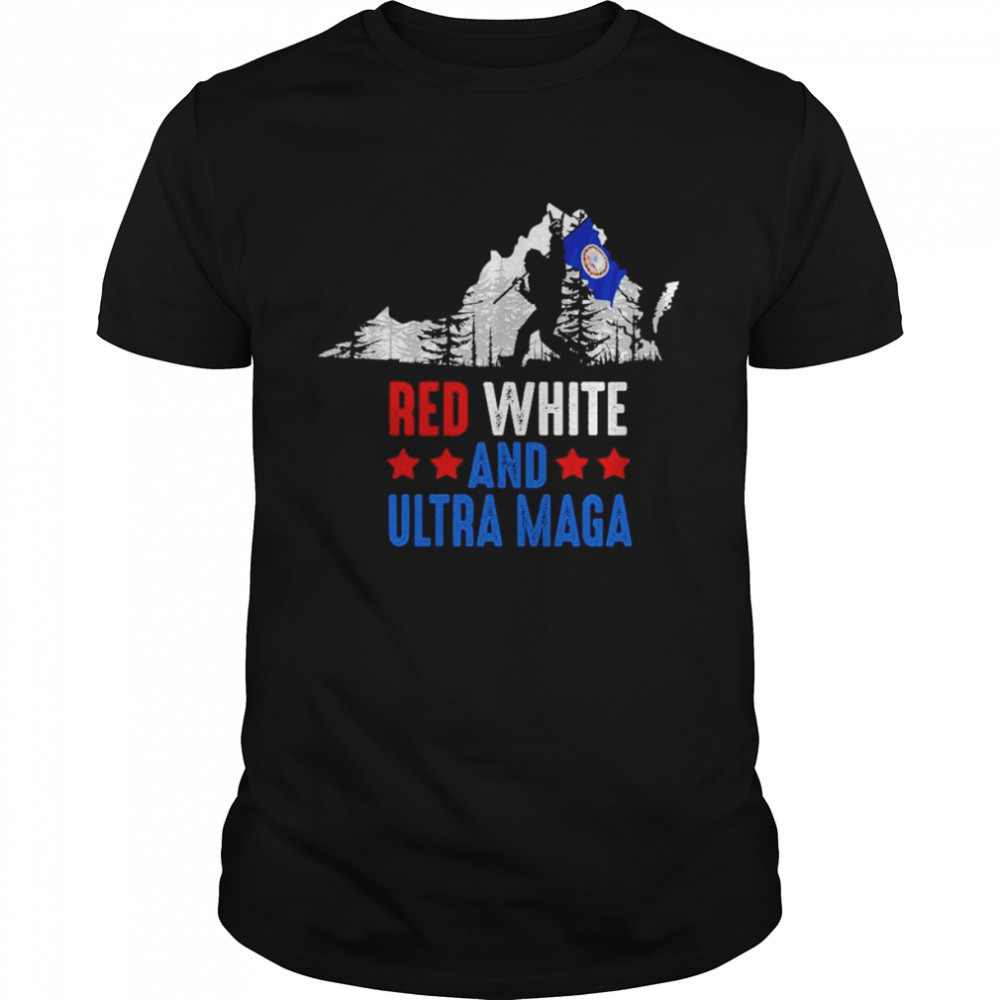Virginia America Bigfoot Red White And Ultra Maga Shirt
